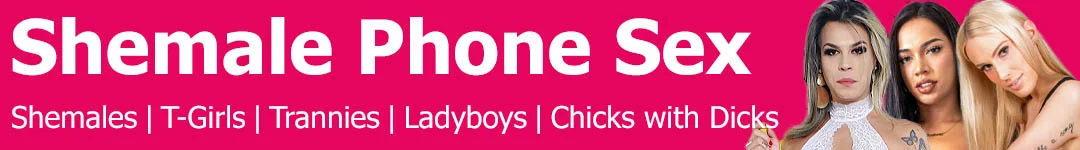 Cheap shemale phone sex